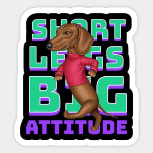 Short Legs Big Attitude Sticker